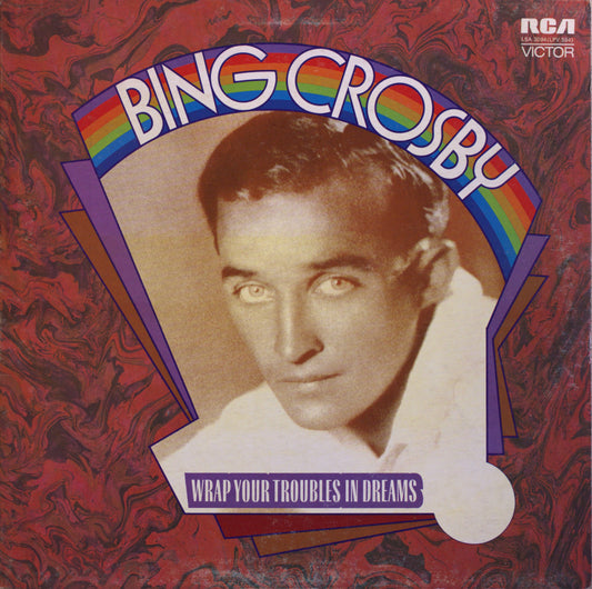 Bing Crosby – Wrap Your Troubles In Dreams Vinyl LP