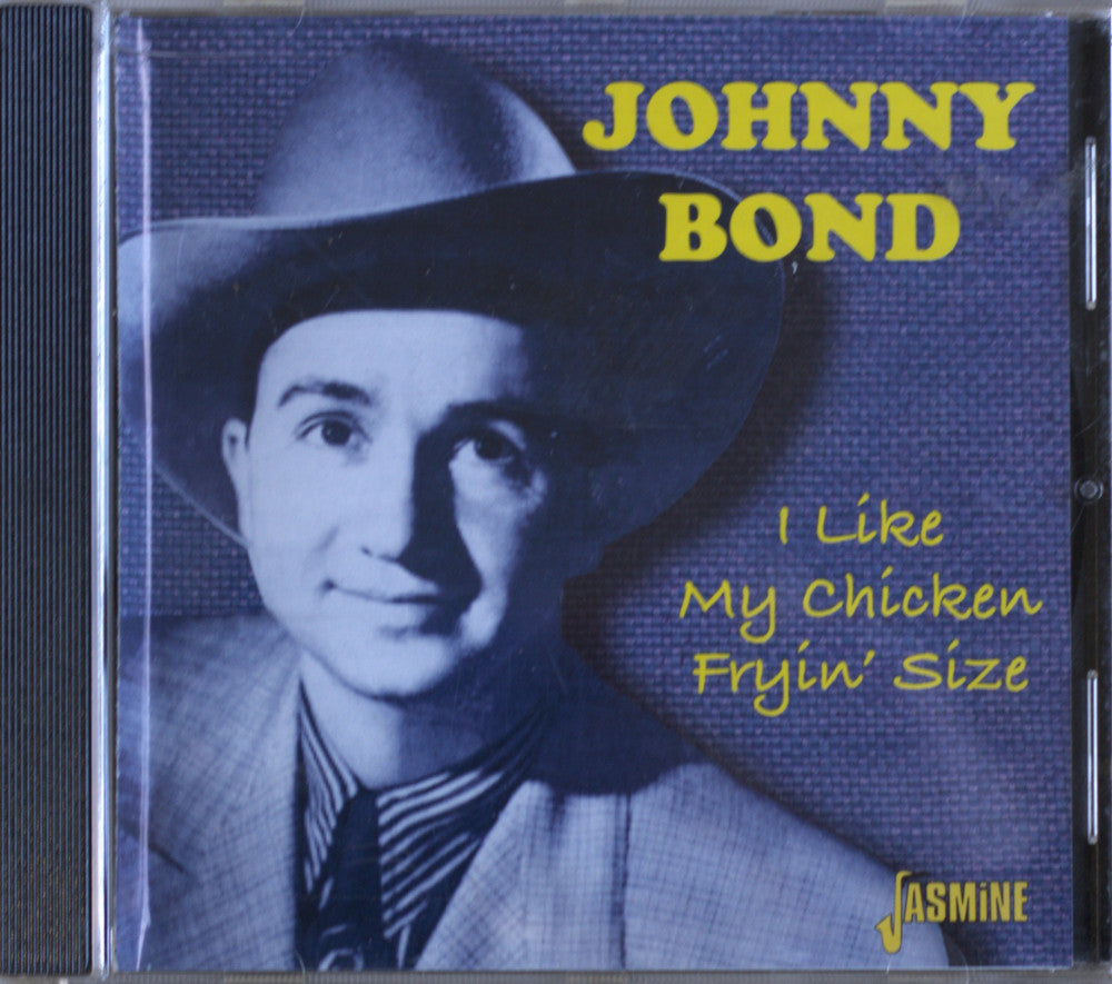Johnny Bond – I Like My Chicken Fryin’ Size CD