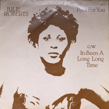 Julie Roberts – Fool For You / It’s Been A Long Long Time Vinyl Single