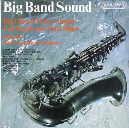 The Francis Bay Orchestra – Big Band Sound: Hits of Harry James, Ted Heath & Artie Shaw Vinyl LP